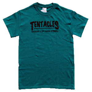Tentacles: Because a Girl Needs a Hobby T-Shirt