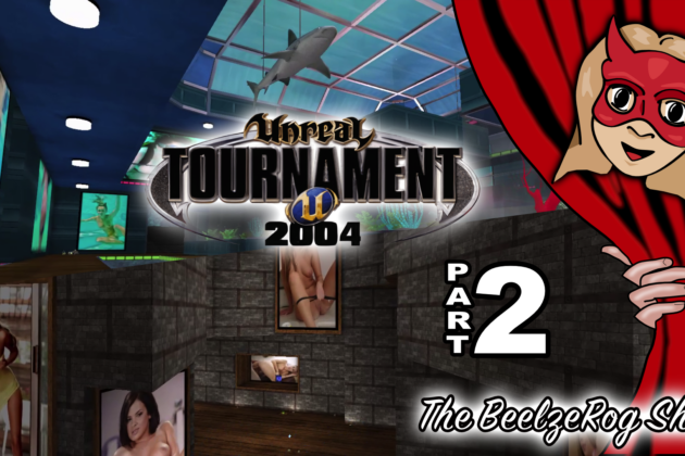 BeelzeRog Episode 41: Unreal Tournament 2004 Nude Mods Part 2